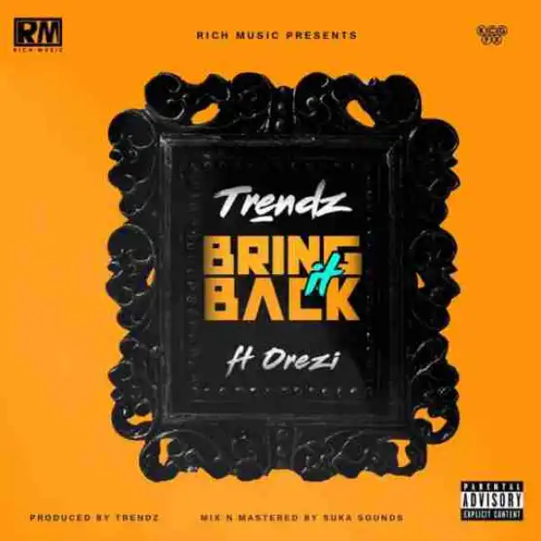 Trendz - Bring It Back Ft Orezi